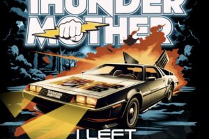 THUNDERMOTHER (Hard Rock – Sweden) – Release “I Left My License In The Future” [New Single & Video] via AFM Records #Thundermother