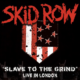 SKID ROW (Heavy Metal – USA) – Release “Slave to the Grind” (Live In London) Video – Pre-Order New Live Album NOW via earMusic #skidrow #heavymetal