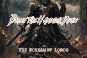 THE SCREAMIN’ LORDS (Hard Rock – USA 🇺🇸 )- Share the song “Bring the Hammer Down” from their album “Long Live Me” which is out NOW #TheScreaminLords #hardrock