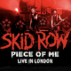 SKID ROW (Heavy Metal – USA 🇺🇸 ) – Release “Piece of Me” (Live In London) official video – Taken from the bands first-ever live album “Live In London” which is out on September 20, 204 via via ear MUSIC #skidrow #heavymetal
