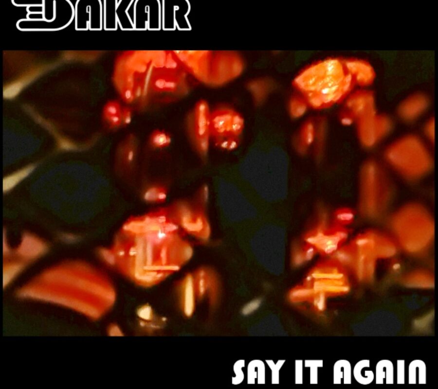 DAKAR (Hard/Alt Rock – USA 🇺🇸 ) – Release official video for the title track of their upcoming album “Say It Again” #dakar #altrock #hardrock