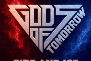 GODS OF TOMORROW (Power Metal – Germany ) – Release “Fire and Ice” lyric Video via Wormholedeath #godsoftomorrow #powermetal #heavymetal