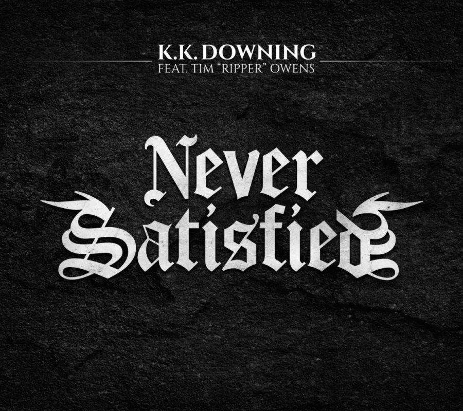 K.K. Downing (ex-Judas Priest -KK’s Priest) – Has released an updated version of “Never Satisfied” (Featuring TIM “RIPPER” OWENS) as a tribute to the recent 50th Anniversary of Judas Priest’s debut album “Rocka Rolla”