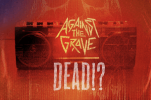 AGAINST THE GRAVE (Groove Metal – USA 🇺🇸) – Release “DEAD!?” Official Music Video #AgainstTheGrave #groovemetal #heavymetal