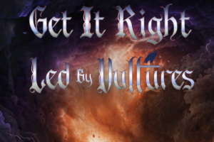 LED BY VULTURES (Hard Rock – USA – Featuring Brian Tichy) – Release “Get It Right” Official Music Video via Deko Entertainment #LedByVultures #hardrock
