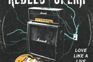 REBELS OPERA (Hard Rock – USA) – Release new single/video “Love Like A Live Wire” #rebelsopera #hardrock